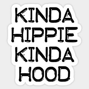 Kinda Hippie Kinda Hood Sticker